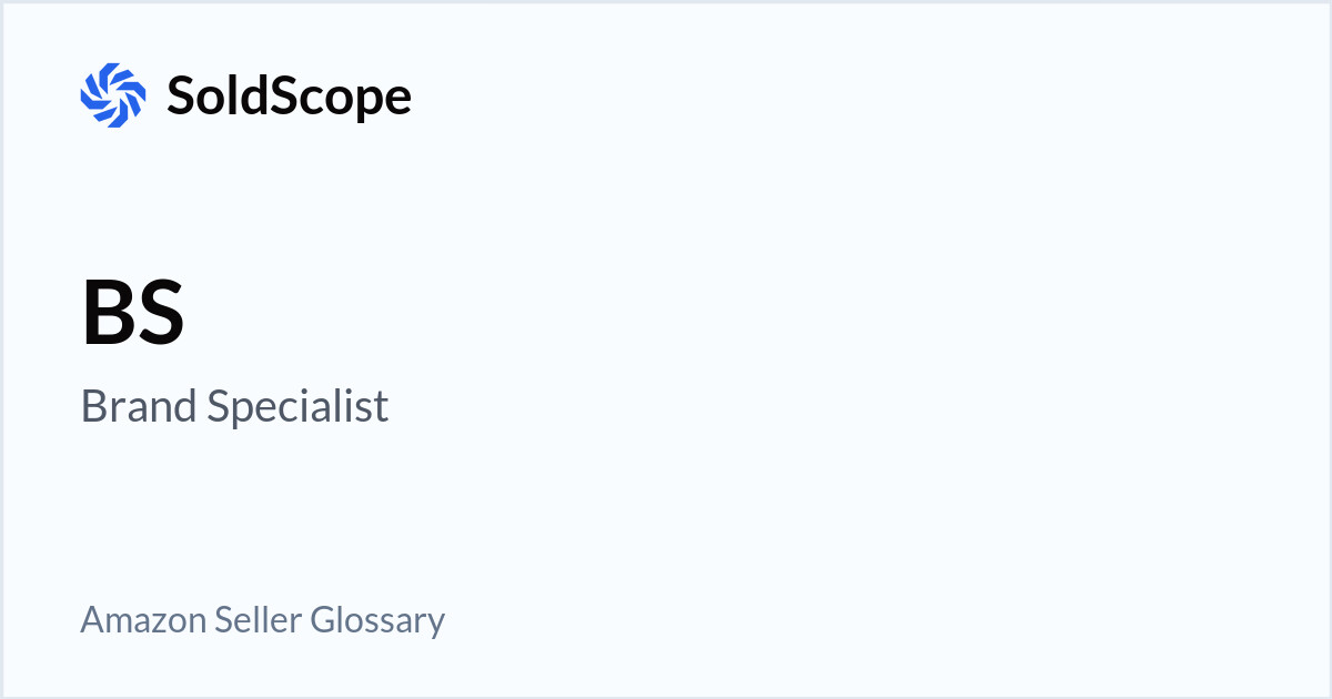 Amazon BS (Brand Specialist) Definition