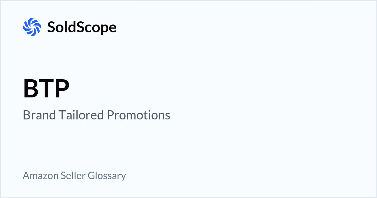 Amazon BTP	 (Brand Tailored Promotions) Definition