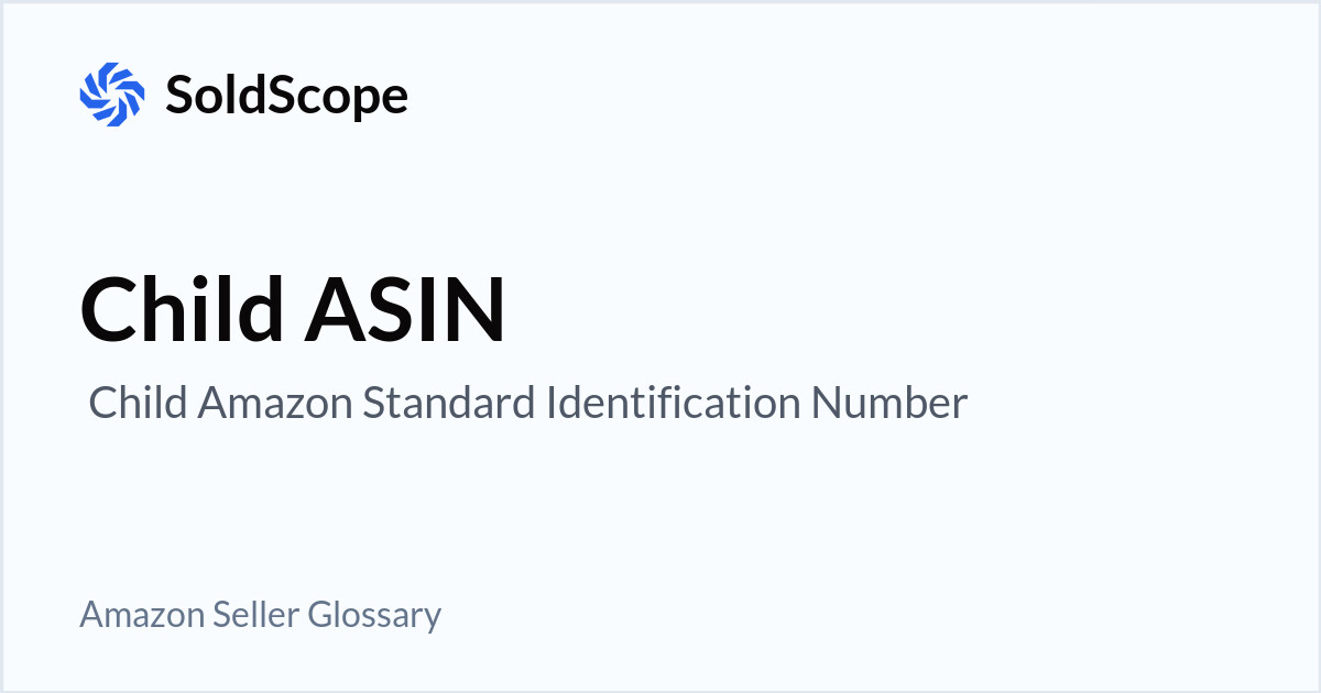 Amazon Child ASIN ( Child Amazon Standard Identification Number) Definition