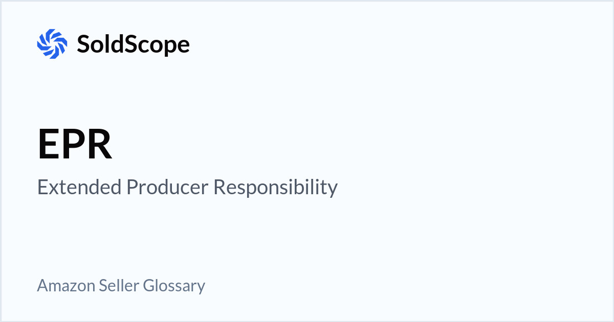 Amazon EPR (Extended Producer Responsibility) Definition