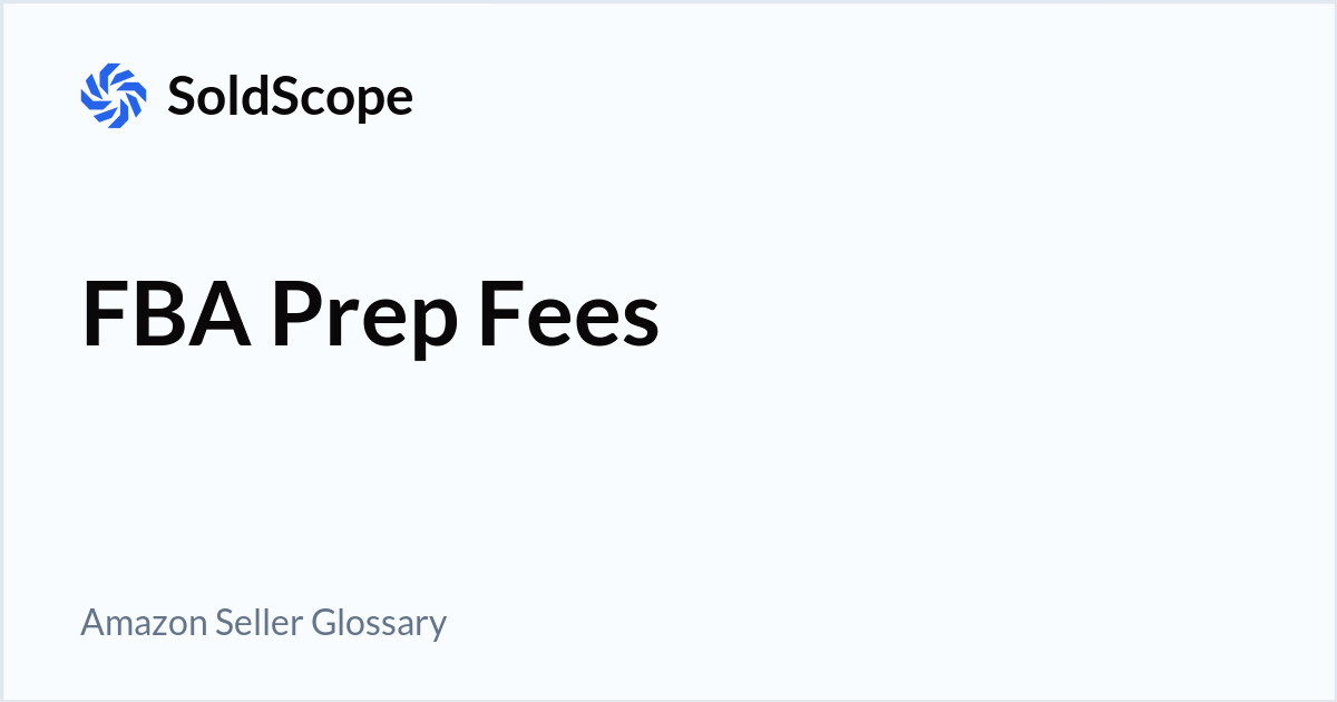 Amazon FBA Prep Fees Definition