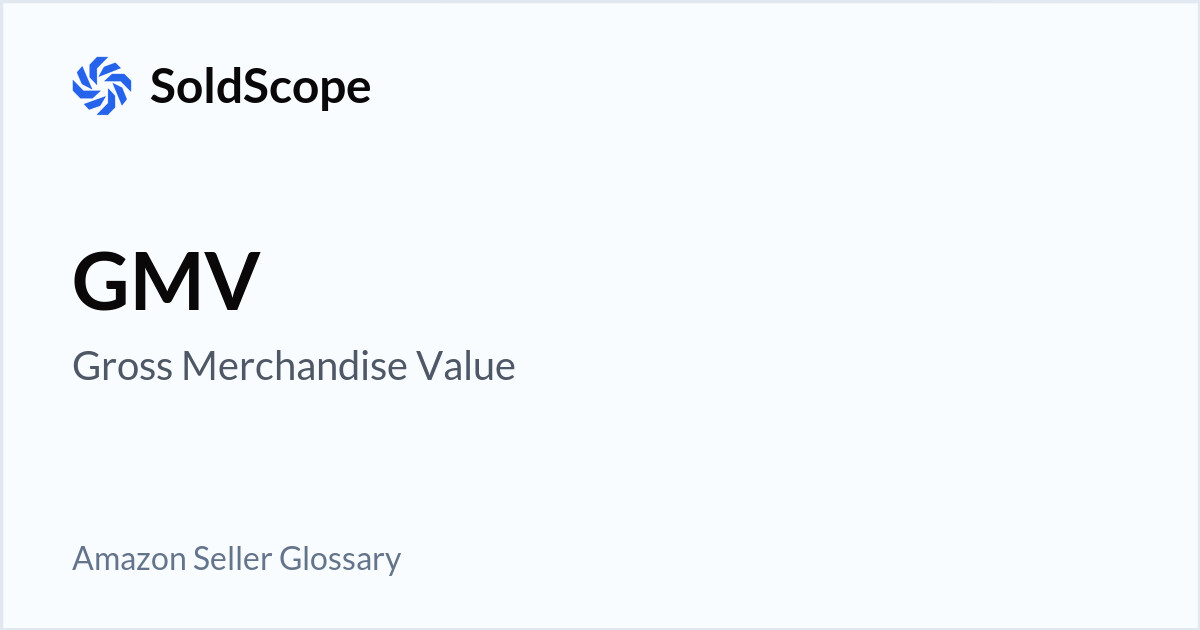Amazon GMV (Gross Merchandise Value) Definition