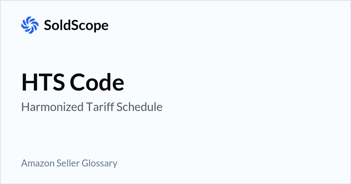 Amazon HTS Code (Harmonized Tariff Schedule) Definition