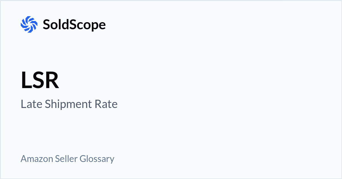 Amazon LSR (Late Shipment Rate) Definition