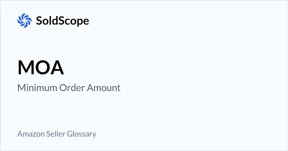 Amazon MOA (Minimum Order Amount) Definition