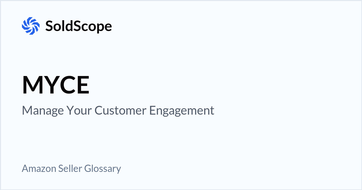 Amazon MYCE (Manage Your Customer Engagement) Definition