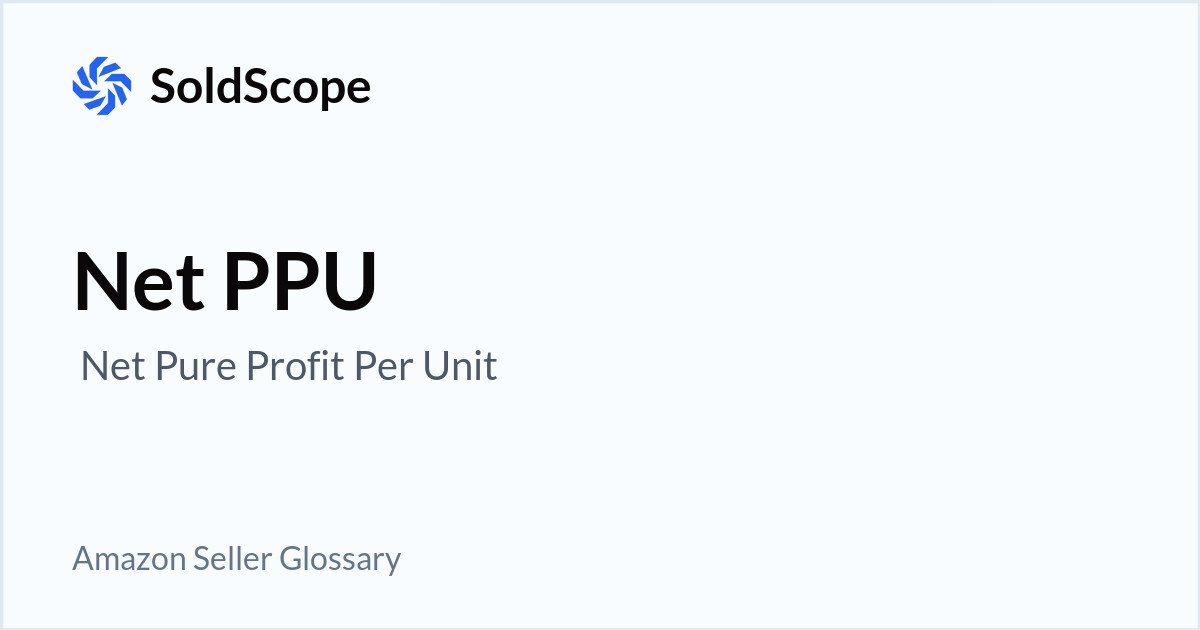 Amazon Net PPU ( Net Pure Profit Per Unit) Definition
