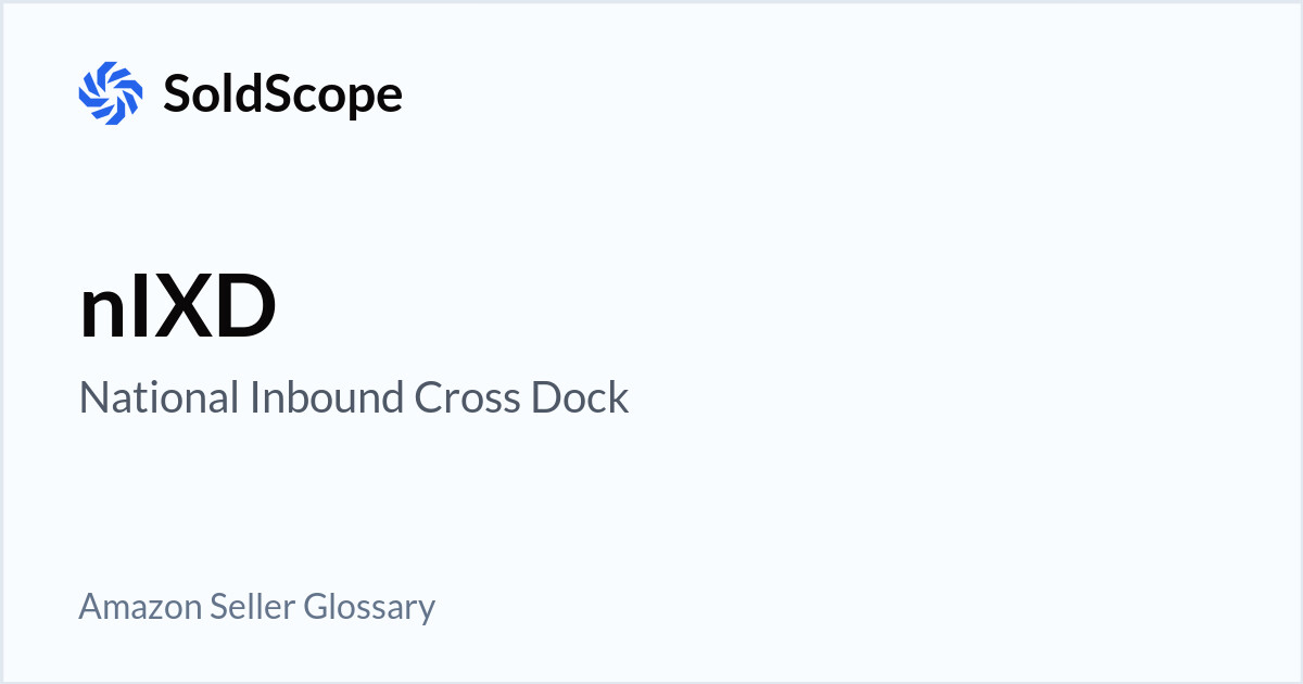 Amazon nIXD (National Inbound Cross Dock) Definition