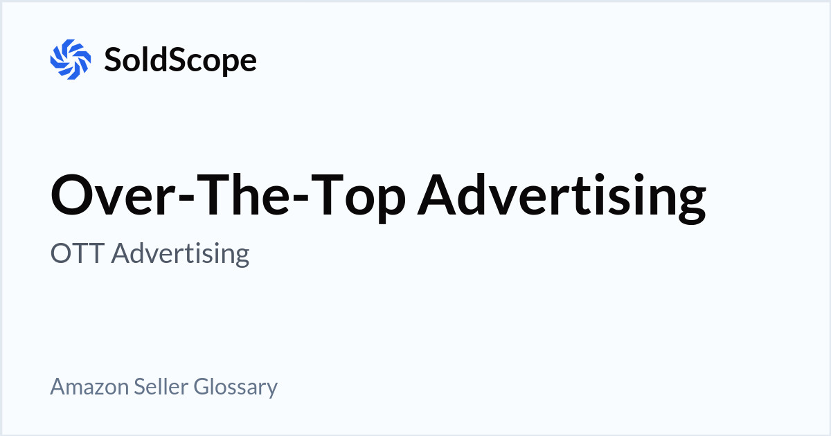 Amazon Over-The-Top Advertising (OTT Advertising) Definition