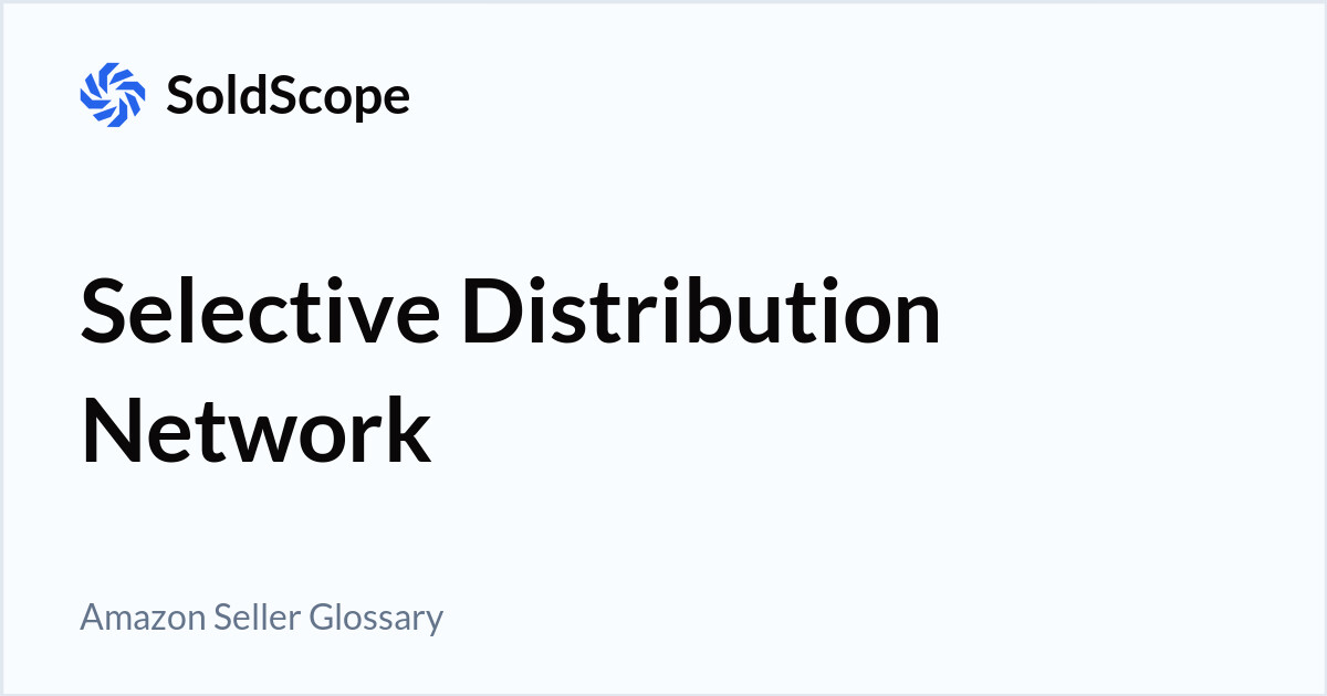 Amazon Selective Distribution Network Definition