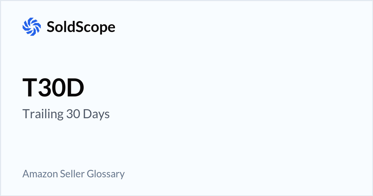 Amazon T30D (Trailing 30 Days) Definition