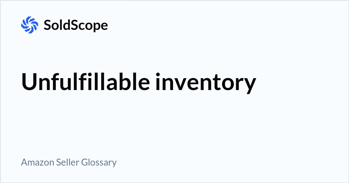 Amazon Unfulfillable inventory Definition