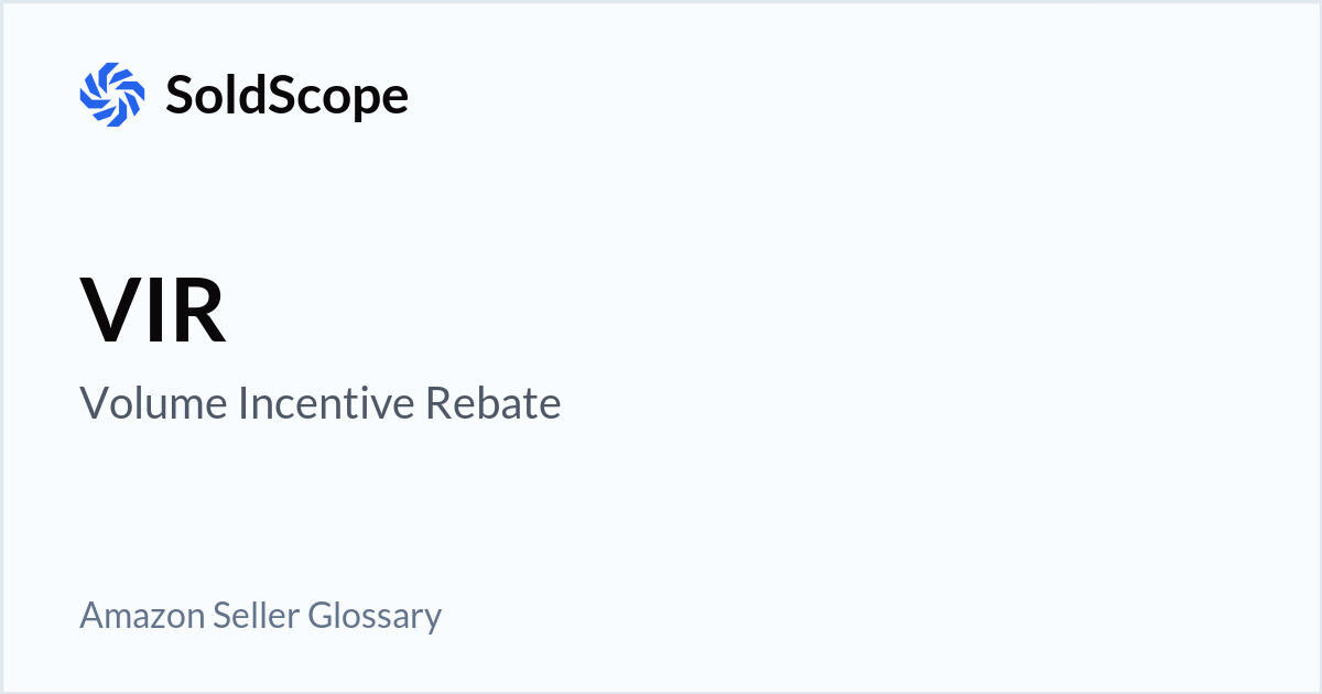 Amazon VIR (Volume Incentive Rebate) Definition