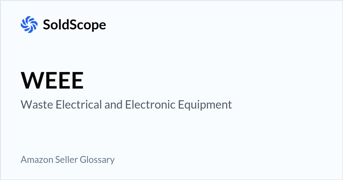 Amazon WEEE (Waste Electrical and Electronic Equipment) Definition
