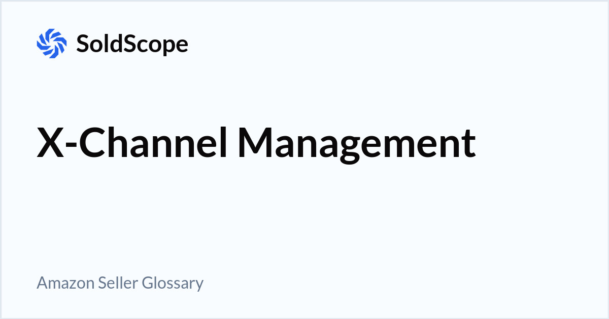 Amazon X-Channel Management Definition